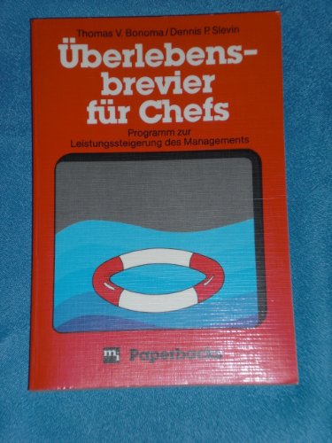 Überlebensbrevier für Chefs. Programm zur Leistungssteigerung des Managements Business, Finance & Career