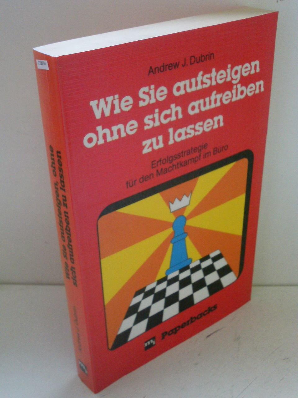 Wie Sie aufsteigen ohne sich aufreiben zu lassen. Erfolgsstrategie für den Machtkampf im Büro Lifestyle