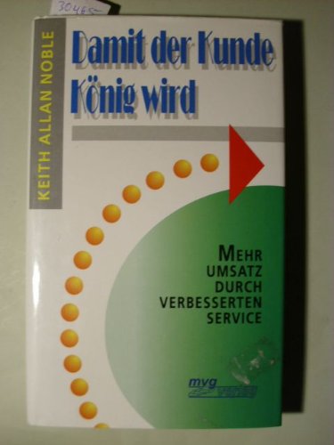 Damit der Kunde König wird: Mehr Umsatz durch verbesserten Service Business, Finance & Career