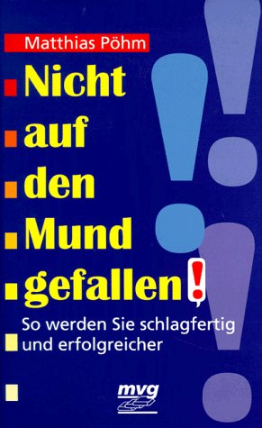 Nicht auf den Mund gefallen. So werden Sie schlagfertig und erfolgreicher Business, Finance & Career