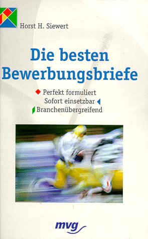 Die 100 besten Bewerbungsbriefe. Perfekt formuliert - Sofort einsetzbar - Branchenübergreifend Business, Finance & Career