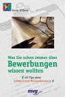 Was Sie schon immer über Bewerbungen wissen wollten. 100 Tips einer erfolgreichen Personalberaterin Business, Finance & Career