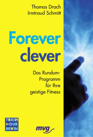 Forever clever. Das Rundum-Programm für Ihre geistige Fitness Lifestyle