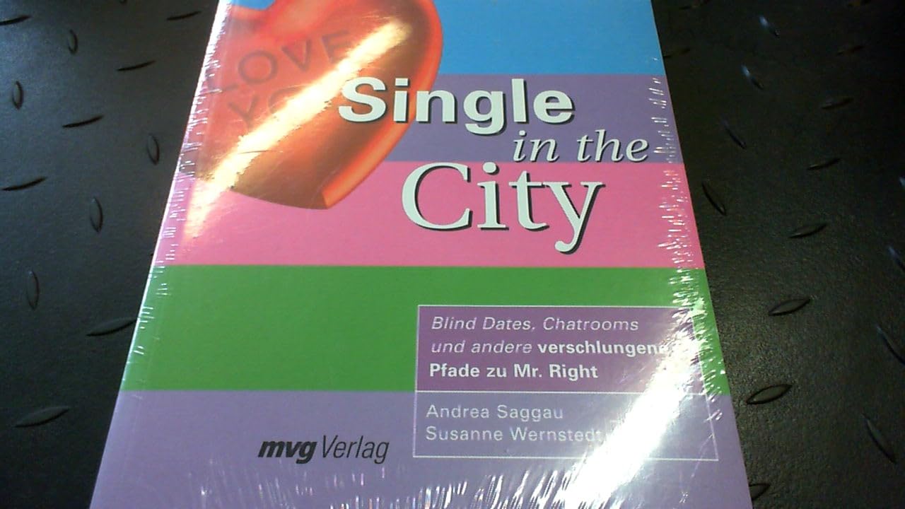 Singles in the City.Blind Dates, Chatrooms und andere verschlungene Pfade zu Mr. Right Partnership & Love