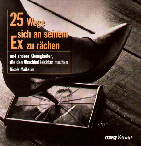 25 Wege, sich an seinem Ex zu rächen.Und andere Kleinigkeiten, die den Abschied leichter machen Parents & Children