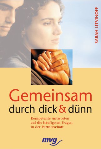 Gemeinsam durch dick und dünn. Kompetente Antworten auf die häufigsten Fragen in der Partnerschaft Books