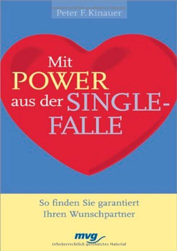 Mit Power aus der Singlefalle. So finden Sie garantiert Ihren Wunschpartner Partnership & Love