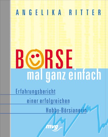 Börse mal ganz einfach. Erfahrungsbericht einer erfolgreichen Hobby-Börsianerin Books
