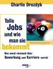 Tolle Jobs und wie man sie bekommt. Was sonst niemand über Bewerbung und Karriere verrät Business, Finance & Career