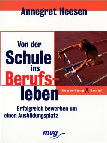 Von der Schule ins Berufsleben. Erfolgreich bewerben als Ausbildungsplatzsucher Business, Finance & Career
