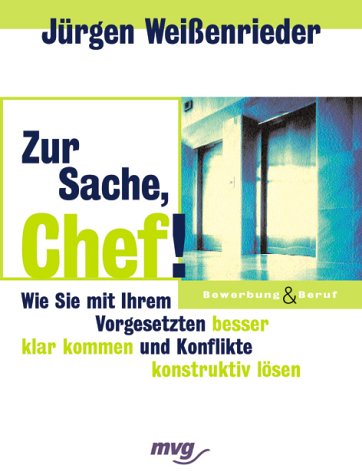 Zur Sache, Chef! - Wie sie mit ihrem Vorgesetzten besser klar kommen und Konflikte konstruktiv lösen Lifestyle