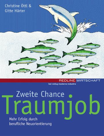 Zweite Chance Traumjob. Mehr Erfolg durch berufliche Neuorientierung Business, Finance & Career