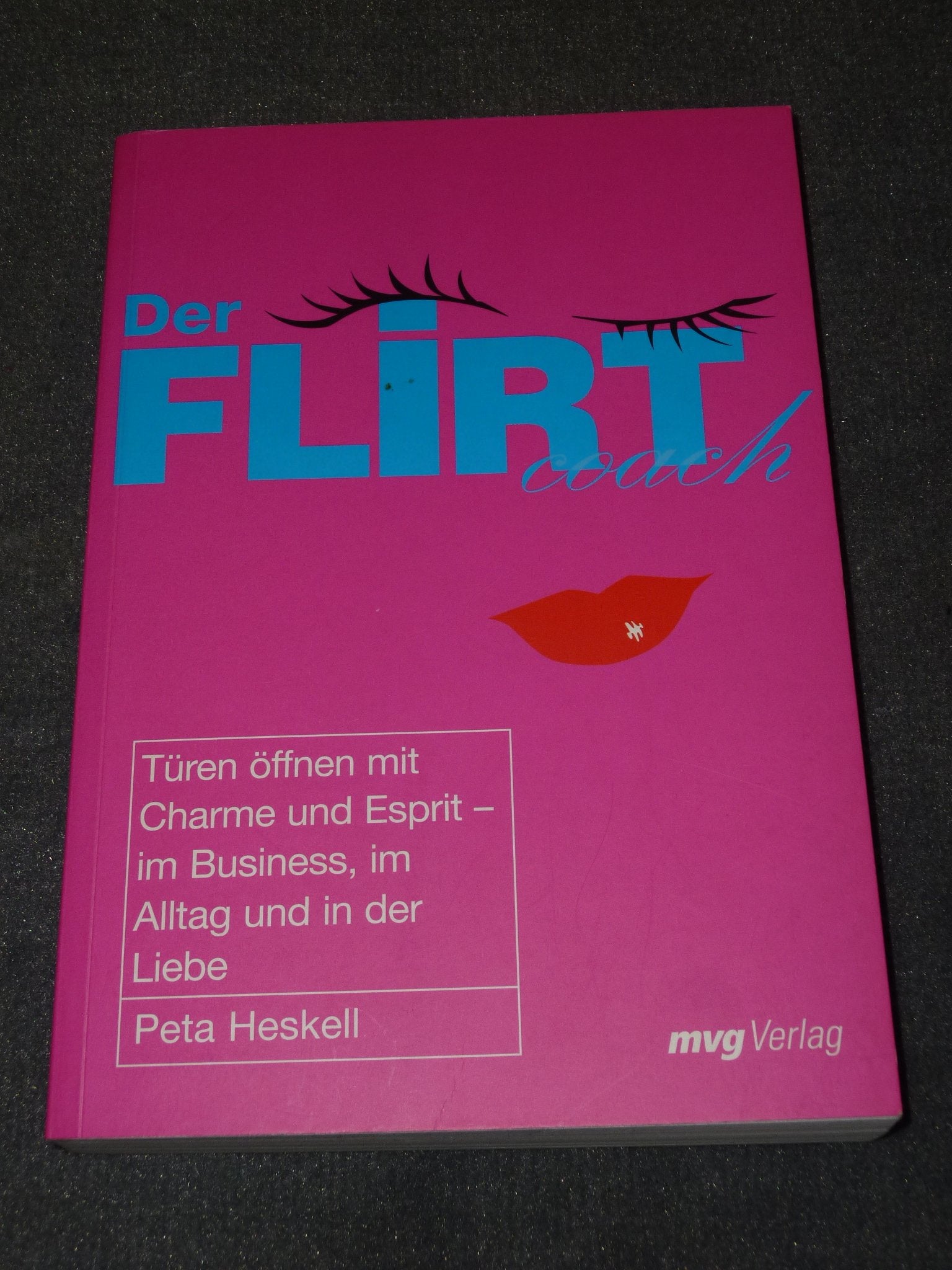 Der Flirt Coach. Türen öffnen mit Charme und Esprit - im Business, im Alltag und in der Liebe Partnership & Love