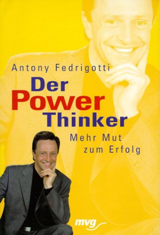 Der Power-Thinker. Mehr Mut zum Erfolg Self-help