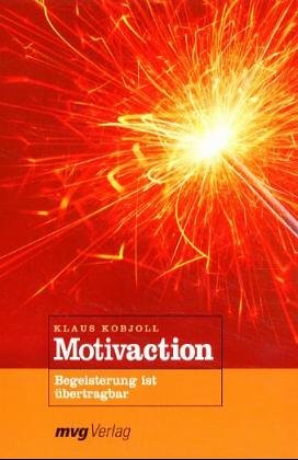 Motivaction. Begeisterung ist übertragbar Business, Finance & Career
