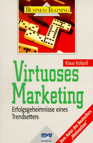 Virtuoses Marketing, Erfolgsgeheimnisse eines Trendsetters Business, Finance & Career