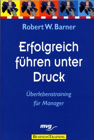 Erfolgreich führen unter Druck: Überlebenstraining für Manager Law