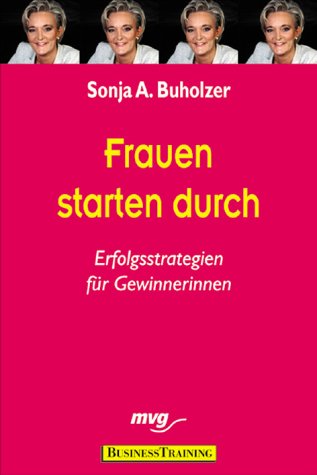 Frauen starten durch. Erfolgsstrategien für Gewinnerinnen Business, Finance & Career