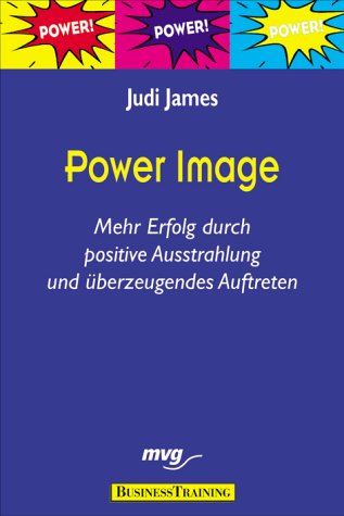 Power Image. Mehr Erfolg durch positive Ausstrahlung und überzeugendes Auftreten Self-help