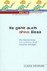 Es geht auch ohne Boss. Wie Sekretärinnen sich und ihren Boss souverän managen Business, Finance & Career
