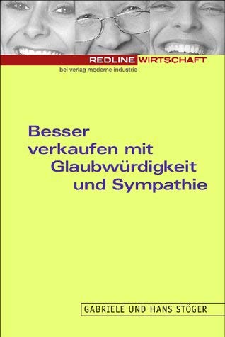Besser verkaufen mit Glaubwürdigkeit und Sympathie Business, Finance & Career
