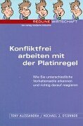 Konfliktfrei arbeiten mit der Platinregel. Wie Sie unterschiedliche Verhaltensstile erkennen und richtig darauf reagieren Business, Finance & Career