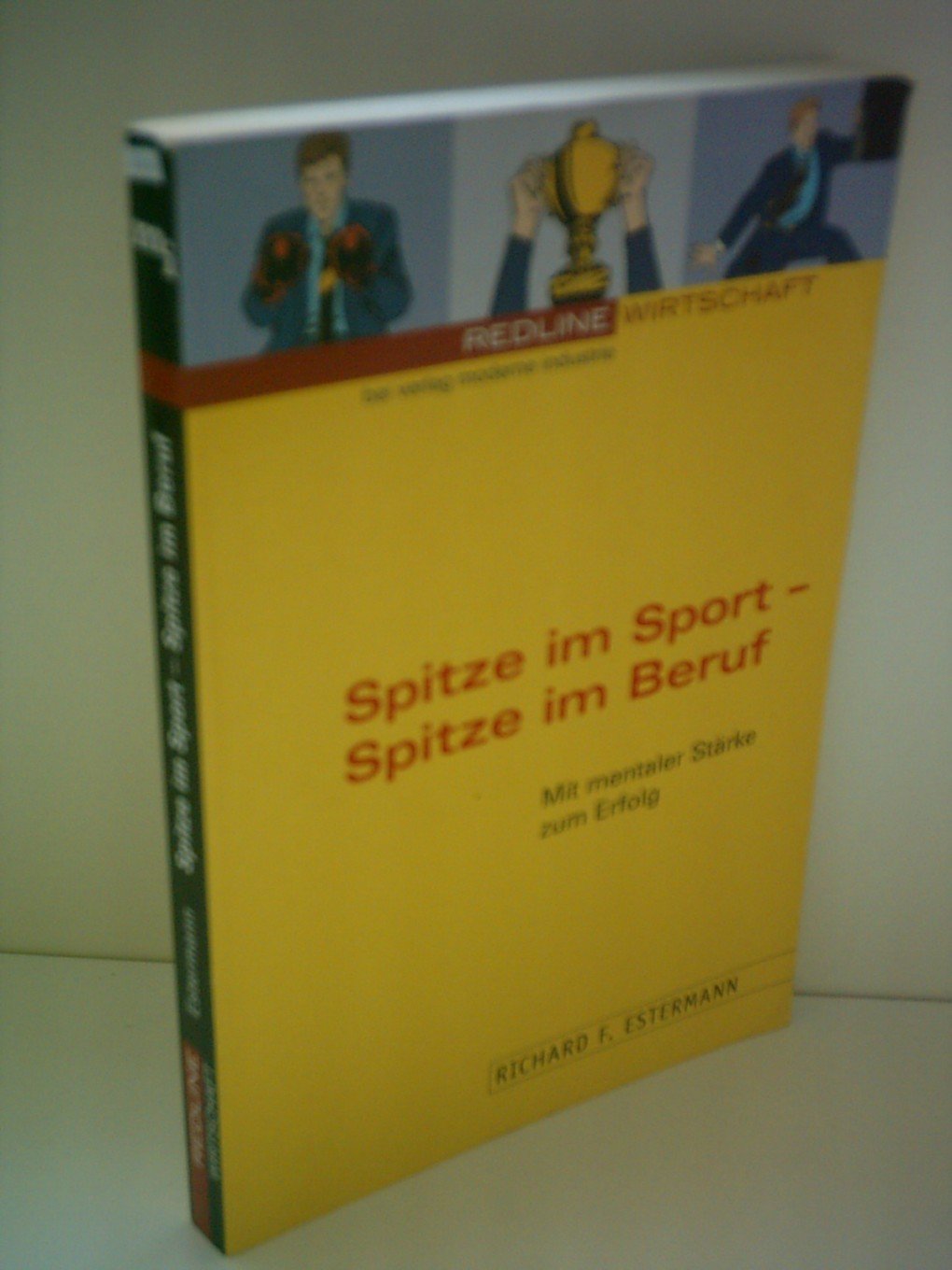Spitze im Sport und im Beruf. Mit mentaler Stärke zum Erfolg Business, Finance & Career