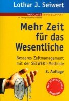 Mehr Zeit für das Wesentliche. Besseres Zeitmanagement mit der Seiwert-Methode Business, Finance & Career