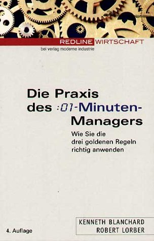 Die Praxis des 01-Minuten-Managers. Wie Sie die drei goldenen Regeln richtig anwenden Books