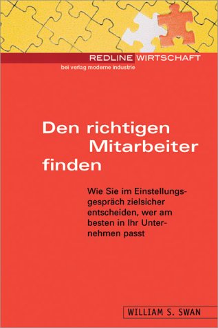 Den richtigen Mitarbeiter finden. Wie Sie im Einstellungsgespräch zielsicher entscheiden, wer am besten in Ihr Unternehmen passt Business, Finance & Career