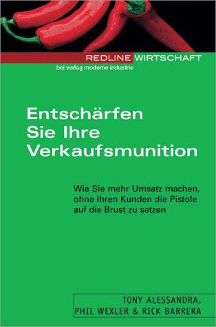 Entschärfen Sie Ihre Verkaufsmunition. Wie Sie mehr Umsatz machen, ohne Ihren Kunden die Pistole auf die Brust zu setzen Business, Finance & Career