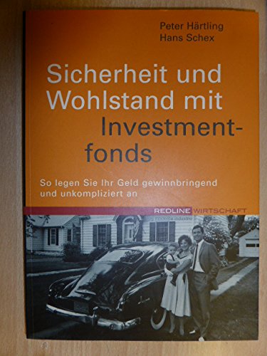 Sicherheit und Wohlstand mit Investmentfonds. So legen Sie Ihr Geld Gewinn bringend an Business, Finance & Career