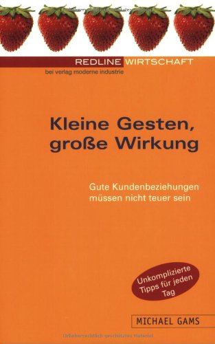 Kleine Gesten, große Wirkung.Gute Kundenbeziehungen müssen nicht teuer sein Books