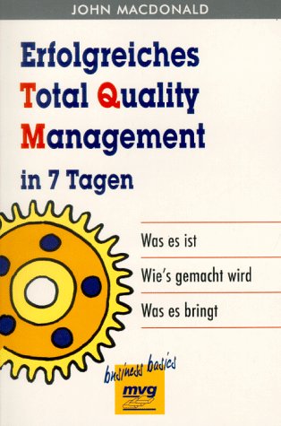 Erfolgreiches Total Quality Management in 7 Tagen Business, Finance & Career