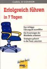 Erfolgreich führen in 7 Tagen. Den richtigen Führungsstil auswählen. Die Erwartungen der Mitarbeiter erkennen. Strategien gekonnt in die Praxis umsetzen Business, Finance & Career