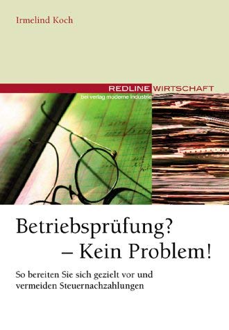 Betriebsprüfung? - Kein Problem!: So bereiten Sie sich gezielt vor und vermeiden Steuernachzahlungen (Redline Wirtschaft) Law