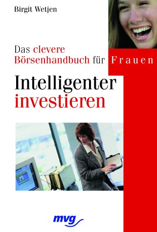 Intelligenter investieren: Das clevere Börsenhandbuch für Frauen Books