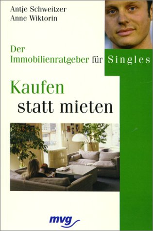 Kaufen statt mieten - Der Immobilienratgeber für Singels Business, Finance & Career