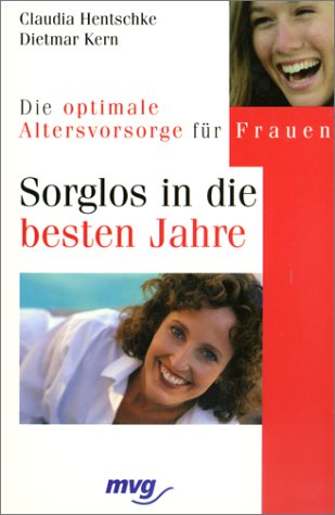 Sorglos in die besten Jahre. Die optimale Altersvorsorge für Frauen Books