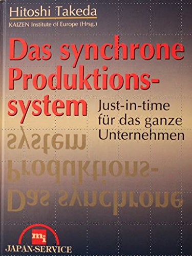 Das synchrone Produktionssystem. Just-in-time für das ganze Unternehmen. Business, Finance & Career