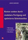 Kosten senken durch modulare Fertigung und optimierte Schnittstellen: Werkzeuge, Arbeitsblätter, Checklisten Law