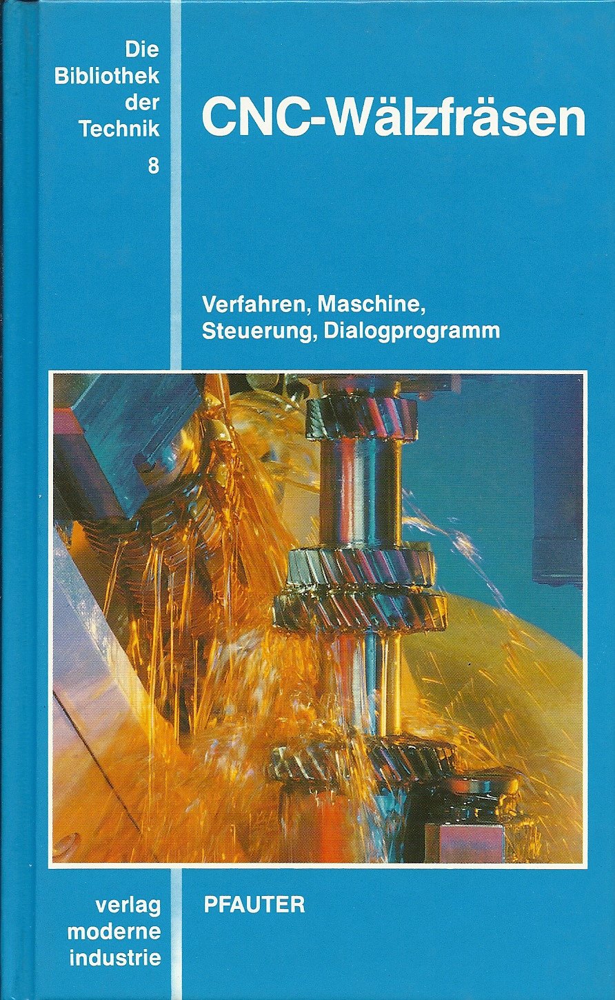 CNC-Wälzfräsen: Verfahren, Maschine, Steuerung, Dialogprogramm Business & Technology