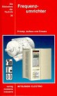 Die Bibliothek der Technik, Bd.36, Frequenzumrichter: Prinzip, Aufbau und Einsatz. Mitsubishi Electric Business & Technology