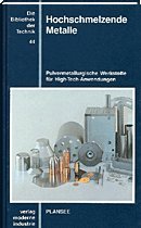 Hochschmelzende Metalle: Pulvermetallurgische Werkstoffe für High-Tech-Anwednungen: Pulvermetallurgische Werkstoffe für High-Tech-Anwendungen Business & Technology