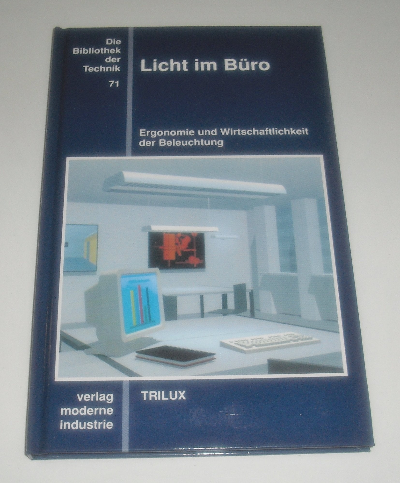 Die Bibliothek der Technik, Bd.71, Licht im Büro: Ergonomie und Wirtschaftlichkeit der Beleuchtung Business & Technology