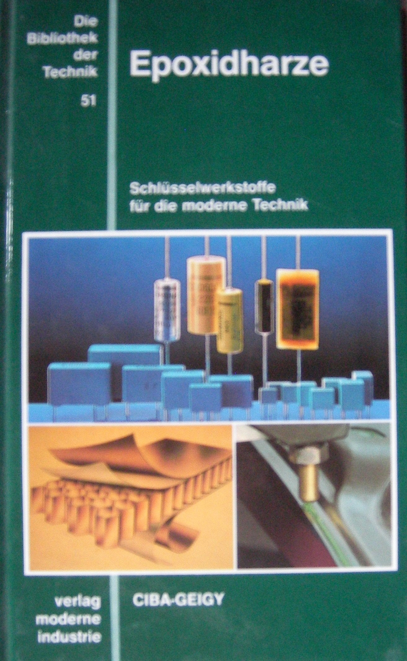Die Bibliothek der Technik, Bd.51, Epoxidharze: Schlüsselwerkstoffe für die moderne Technik Business & Technology