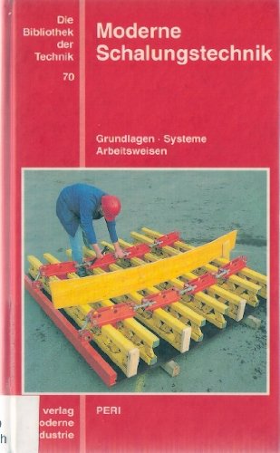 Moderne Schalungstechnik. Grundlagen - Systeme - Arbeitsweisen Business & Technology