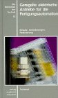 Die Bibliothek der Technik, Bd.42, Geregelte elektrische Antriebe für die Fertigungsautomation: Einsatz, Anforderungen, Realisierung Business & Technology