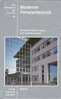 Die Bibliothek der Technik, Bd.84, Moderne Fenstertechnik: Werkstoff, Konstruktion und Anforderungen Architecture