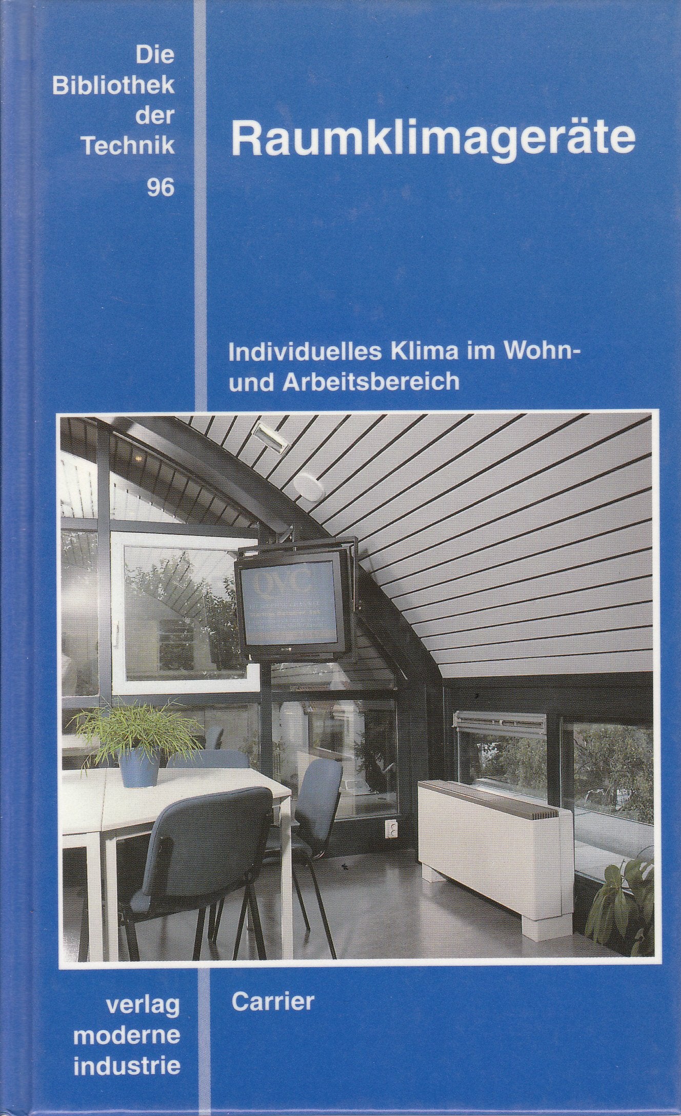 Die Bibliothek der Technik, Bd.96, Raumklimageräte: Individuelles Klima im Wohnbereich und Arbeitsbereich Business & Technology